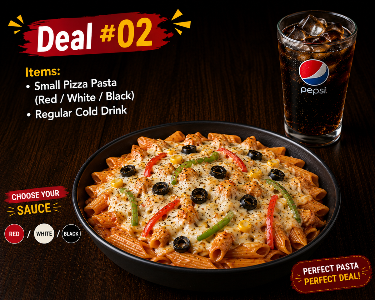 Deal #02 Items: • Small Pizza Pasta (Red / White / Black) • Regular Cold Drink